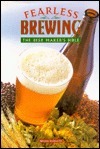 Fearless Brewing: The Beermaker's Bible by Brian Kunath, Jeremy Thomas, Peter Lewis, Keith Waterton, Clare Hubbard, Andrew Armitage