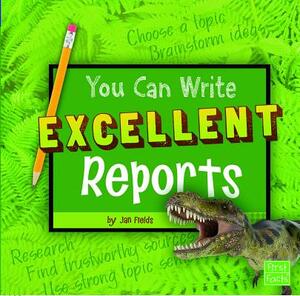 You Can Write Excellent Reports by Jan Fields