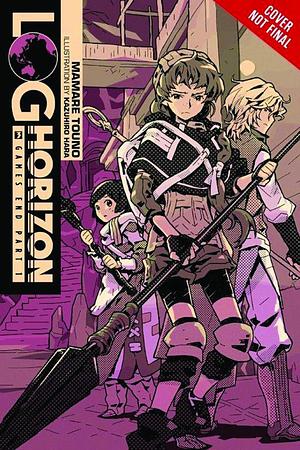 Log Horizon, Vol. 3 (light novel): Game's End, Part 1 by Mamare Touno, Kazuhiro Hara