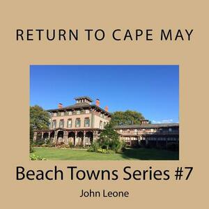 Return To Cape May: Beach Towns Series #7 by John Leone