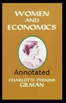 Women and Economics Annotated by Charlotte Perkins Gilman