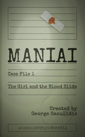 Maniai Case File 1: The Girl And The Blood Slide by George Saoulidis