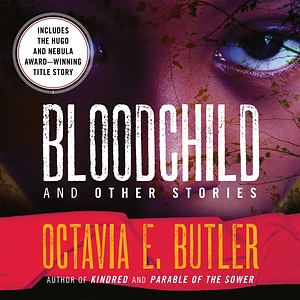 Bloodchild and Other Stories by Octavia E. Butler