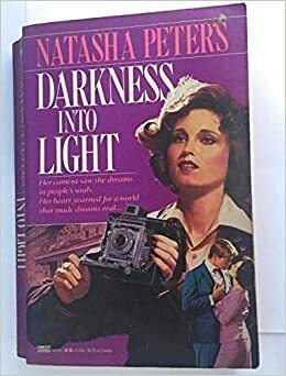 Darkness Into Light by Natasha Peters