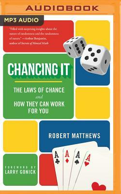 Chancing It: The Laws of Chance and What They Mean for You by Robert Matthews