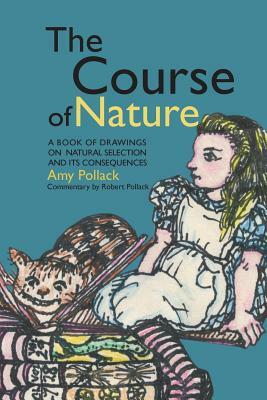 The Course of Nature: A Book of Drawings on Natural Selection and Its Consequences by Robert Pollack
