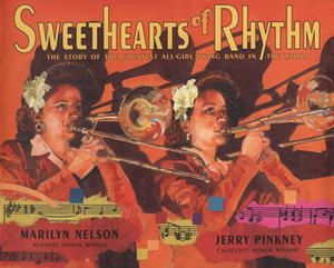 Sweethearts of Rhythm by Jerry Pinkney, Marilyn Nelson