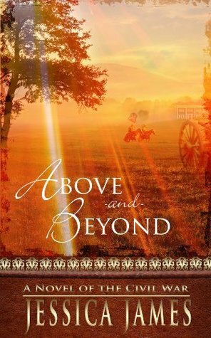 Above and Beyond: A Novel of the Civil War by Jessica James