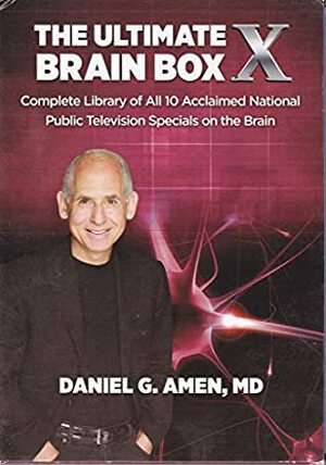 The Ultimate Brain Box X Complete Library of All 10 Acclaimed National Public Television Specials On The Brain by Dr. Amen by Daniel G. Amen MD