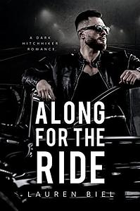 Along for the Ride: A Dark Hitchhiker Romance by Lauren Biel