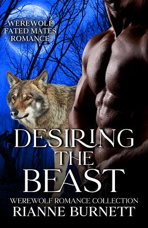 Desiring the Beast: Werewolf Romance Collection by Rianne Burnett