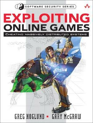Exploiting Online Games: Cheating Massively Distributed Systems by Greg Hoglund