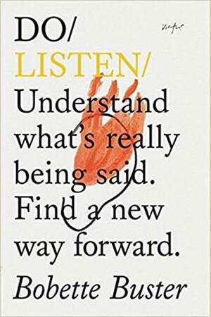 Do Listen: Understand what's really being said. Find a new way forward. (Listening Book, Mindfulness Books, Self Growth Books) by Bobette Buster