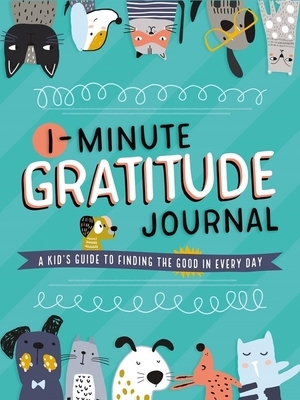 1-Minute Gratitude Journal: A Kid's Guide to Finding the Good in Every Day by Tommy Nelson
