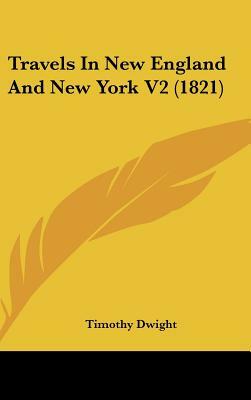 Travels in New England and New York, Volume I by Timothy Dwight