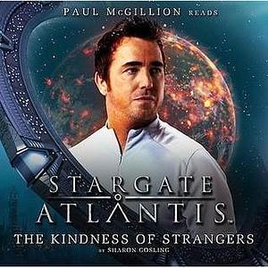 Stargate Atlantis: The Kindness Of Strangers by Sharon Gosling, Sharon Gosling