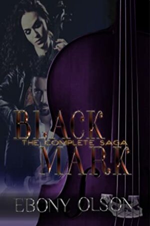 Black Mark: The Complete Saga by Ebony Olson