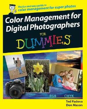 Color Management for Digital Photographers for Dummies by Don Mason, Ted Padova