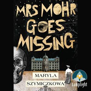 Mrs Mohr Goes Missing by Maryla Szymiczkowa