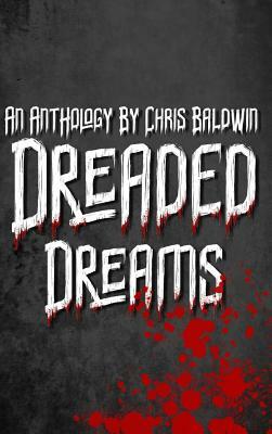 Dreaded Dreams by Christopher Baldwin