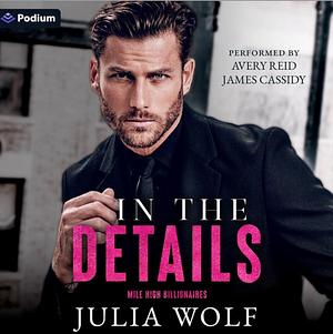 In the Details by Julia Wolf