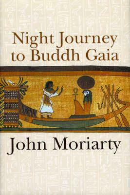 Night Journey to Buddh Gaia by John Moriarty