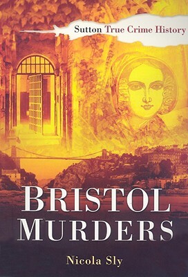 Bristol Murders by Nicola Sly