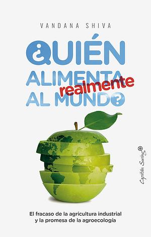 ¿Quién alimenta realmente al mundo? by Vandana Shiva