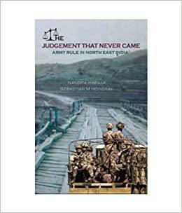 The Judgement that Never Came: Army Rule in North East India by Sebastian M Hongray, Nandita Haksar