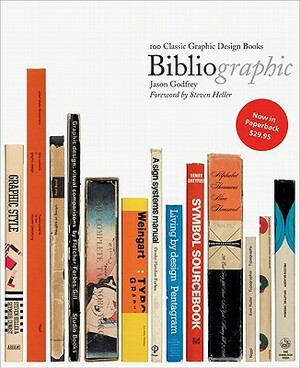 BiblioGraphic: 100 Classic Graphic Design Books: 100 Best Graphic Design Books by Steven Heller, Jason Godfrey