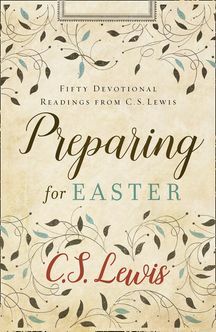 Preparing for Easter  by C.S. Lewis