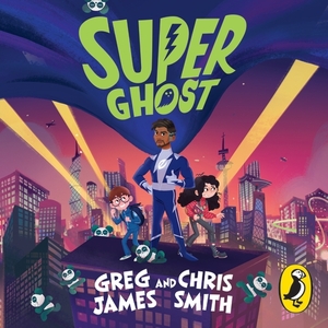 Super Ghost by Chris Smith, Greg James