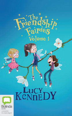 The Friendship Fairies: Volume 1 by Lucy Kennedy