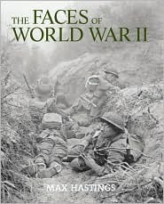 The Faces of World War II by Max Hastings