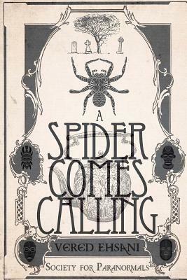 A Spider Comes Calling by Vered Ehsani