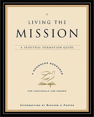 Living the Mission: A Spiritual Formation Guide by Renovare