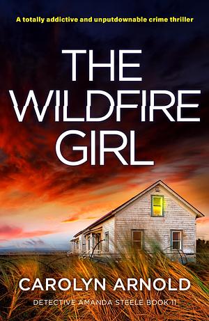 The Wildfire Girl  by Carolyn Arnold