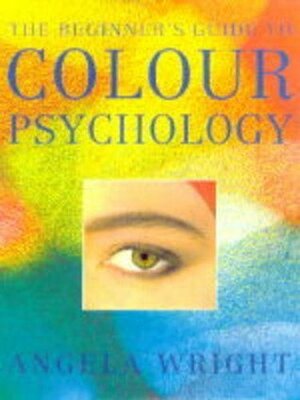 The Beginner's Guide to Colour Psychology by Angela Wright