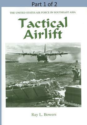 Tactical Airlift ( Part 1 of 2) by U. S. Air Force, Office of Air Force History