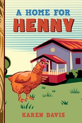 A Home for Henny by Karen Davis