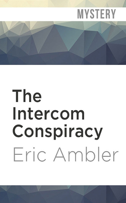 The Intercom Conspiracy by Eric Ambler