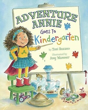 Adventure Annie Goes to Kindergarten by Amy Wummer, Toni Buzzeo