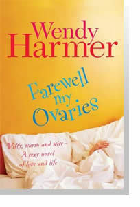 Farewell My Ovaries by Wendy Harmer