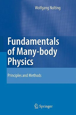 Fundamentals of Many-Body Physics: Principles and Methods by Wolfgang Nolting
