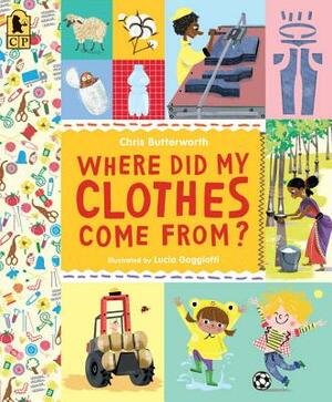 Where Did My Clothes Come From? by Christine Butterworth