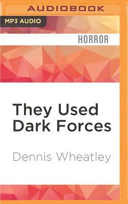 They Used Dark Forces by Dennis Wheatley