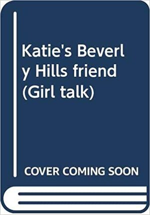 Katie's Beverly Hills Friend by L.E. Blair, Crystal Johnson