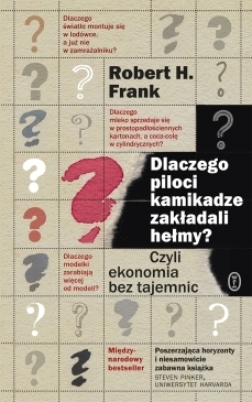 Dlaczego piloci kamikadze zakładali hełmy? by Robert H. Frank, Saba Litwińska