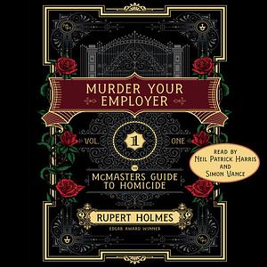 Murder Your Employer: The Mcmasters Guide to Homicide by Rupert Holmes