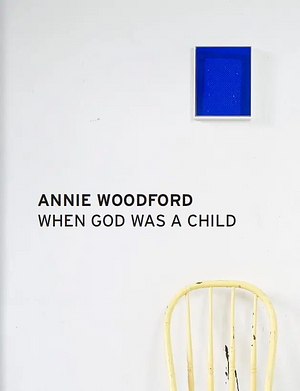 When God Was a Child by Annie Woodford